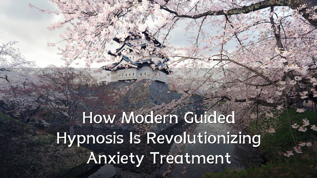 How Modern Guided Hypnosis Is Revolutionizing Anxiety Treatment