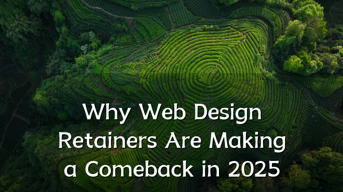 Why Web Design Retainers Are Making a Comeback in 2025