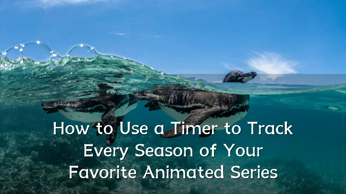How to Use a Timer to Track Every Season of Your Favorite Animated Series